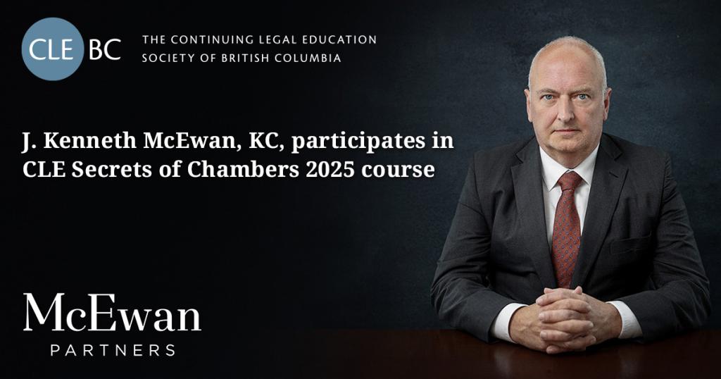 Ken McEwan, KC presents at CLE BC course "Secrets of Chambers 2025".
