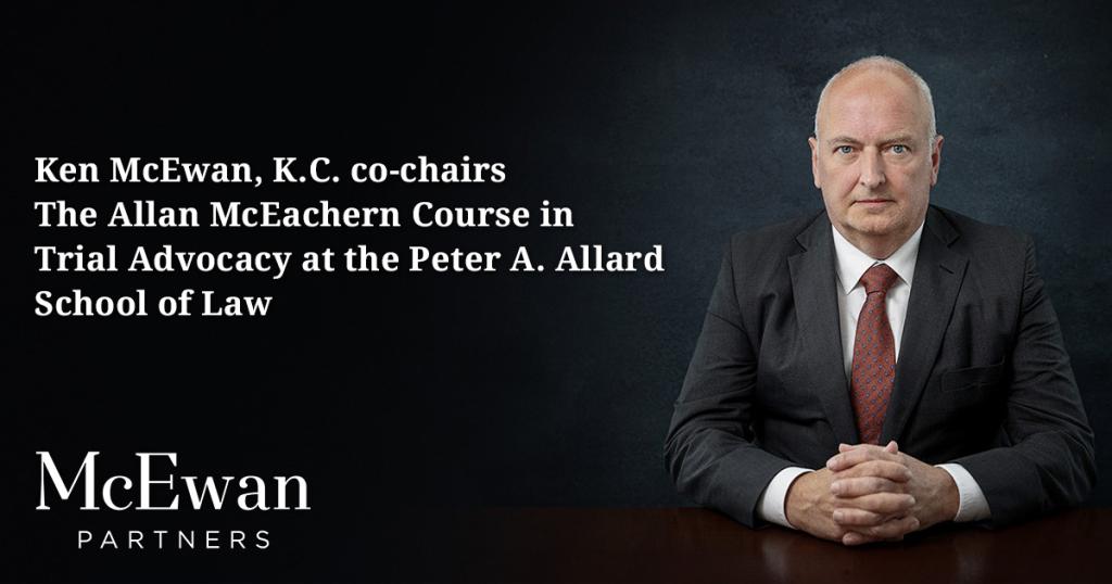 Ken McEwan, KC, Co-chair of the Allan McEachern course in Trial Advocacy at the Peter A. Allard School of Law, UBC.